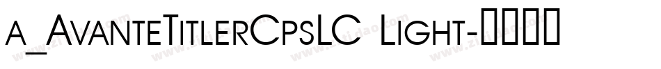 a_AvanteTitlerCpsLC Light字体转换